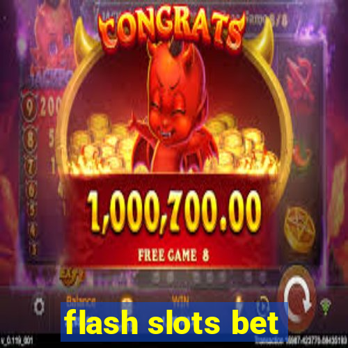 flash slots bet